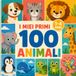 I miei primi 100 animali: Edizione a colori
