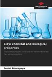 Clay: Our Knowledge Publishing Clay: chemical and biological properties: Incorporation of organic compounds into montmorillonite and their antibacterial effects Paperback