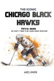 Chicago Blackhawks Chicago Blackhawks: The Iconic Chicago Blackhawks Trivia Book