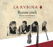 PIAS Nederland La Rubina - Rorate Coeli - Tauet Ihr Himmel | Drop Down, Ye Heavens (CD)