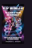 Kip Winger: The Alchemy of Volume and Vulnerability: Inside the Mind That Transformed 80s Rock Into a Cinematic Soundscape