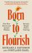 Born Scribe Publications Born to Flourish: How New Science and Ancient Wisdom Reveal a Simple Path to Thriving