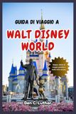 WALT DISNEY WORLD FLORIDA USA GUIDA DI VIAGGIO E AVVENTURA