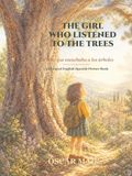 The Girl Who Listened to the Trees / La niña que escuchaba a los árboles: A Bilingual English-Spanish Picture Book About Kindness, Nature, and Empathy