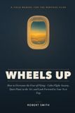 Wheels Up: How to Overcome the Fear of Flying