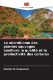 Le Editions Notre Savoir Le microbiome des plantes sauvages améliore la qualité et la productivité des cultures