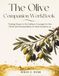 The Olive Companion Workbook: Finding Grace in the Valleys, Courage for the Climb and Stewardship of What Sustains Us