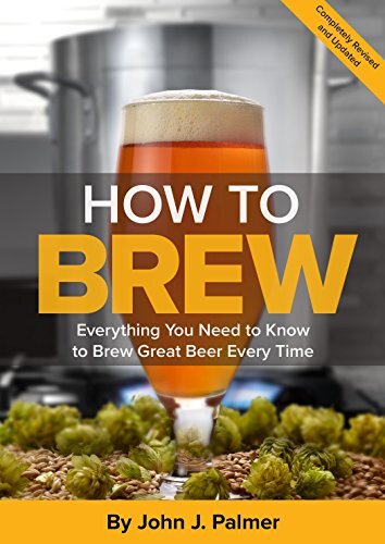 Brewers HOW TO BREW: Everything You Need to Know to Brew Great Beer Every Time