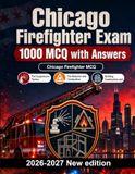 Chicago Firefighter Exam: 1000 MCQ with Answers