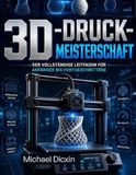 3D-Druck-Meisterschaft: Der vollständige Leitfaden für Anfänger bis Fortgeschrittene