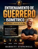 ENTRENAMIENTO Libri GmbH Entrenamiento de Guerrero Isométrico Para Hombres Mayores de 50 Años