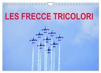 Les CALVENDO Les Frecce Tricolori (Calendrier mural 2027 DIN A4 vertical), CALVENDO calendrier mensuel: Grand show aérien de Sion 2017