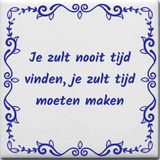 Ontwerpjezo.nl Spreuktegel Je zult nooit tijd vinden je zult tijd moeten maken - blauw