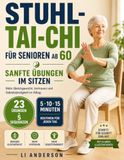 Stuhl-Tai-Chi für Senioren ab 60: Sanfte Übungen im Sitzen, um Ihr Gleichgewicht und Vertrauen in den eigenen Körper zurückzugewinnen – für mehr Selbstständigkeit im Alltag
