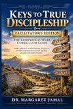 KEYS TO TRUE DISCIPLESHIP FACILITATOR'S EDITION