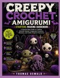 CREEPY CROCHET AMIGURUMI: STARTERS MAKING GUIDEBOOK