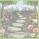 Bloom & Wander: A Spring Coloring Book for Adults