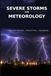 Severe Storms and Meteorology: Understanding the Science Behind Nature's Most Dangerous Storms