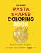My First Italian Pasta Shapes Coloring Book for Toddlers and Preschoolers Ages 1-4: Color and Learn Pasta Names with Pronunciation | Spaghetti, Farfalle & More