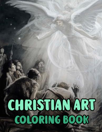 Christian Art Coloring Book: Colouring Pages Of Real Religious Paintings Holy Bible Stories Jesus Christ Mary Portrait Catholic Angel Pope Spirit ... Easy Fun Mindful Relaxation & Stress Relief