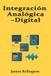 Integración Independently Published Integración Analógica-Digital Paperback