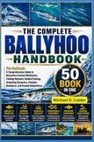 THE Ballyhoo THE COMPLETE BALLYHOO HANDBOOK: The Halfbeak: A Comprehensive Guide to Nearshore Surface Mechanics, Feeding Behavior, Habitat Ecology, Schooling Dynamics, Predator Avoidance, and Coastal Adaptations