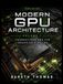 Modern GPU Architecture Third Edition: Volume 1 · Foundations and the Graphics Pipeline
