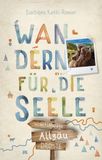 Allgäu. Droste Verlag Allgäu. Wandern für die Seele