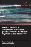 M¿odzi Wydawnictwo Nasza Wiedza Mlodzi dorośli z autyzmem w okresie przejściowym