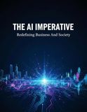 The Ai Imperative: Redefining Business And Society
