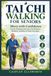 TAI CHI WALKING FOR SENIORS: Move with Confidence: Gentle Walking Exercises for Balance, Mobility, Stability & Daily Strength