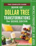 The Complete Book of Dollar Tree Home Transformations