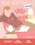 Mon cahier 100 Rituels En mode cosy - Créez votre univers refuge: Plus de 50 exercices et rituels réconfortants pour se chouchouter, écouter ses émotions et goûter la poésie du quotidien