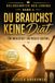 Goldschätze des Lebens - Band 4 - Du brauchst keine Diät. Du brauchst ein neues Gefühl: Der einfache Weg zu deinem Wunschgewicht durch Gedanken, Gefühl und Identität