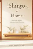 Shinto at Home: Gratitude, Order, and Everyday Blessings
