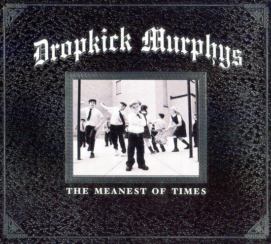 Dropkick Murphys Meanest Of Times