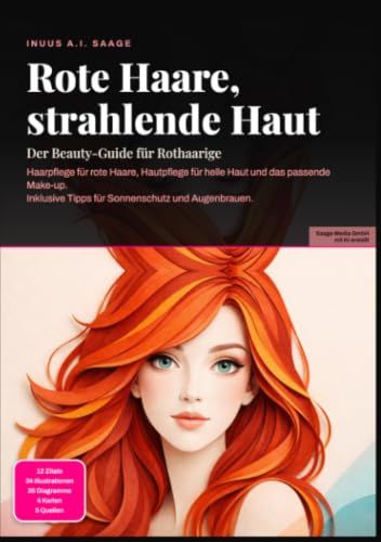 Rote Haare, strahlende Haut: Der Beauty-Guide für Rothaarige: Haarpflege für rote Haare, Hautpflege für helle Haut und das passende Make-up. Inklusive Tipps für Sonnenschutz und Augenbrauen.