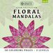 Floral Mandalas: 30 Coloring Pages for Active Meditation