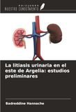 La litiasis urinaria en el este de Argelia: estudios preliminares