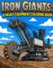 Iron Giants: A Heavy Equipment Coloring Book