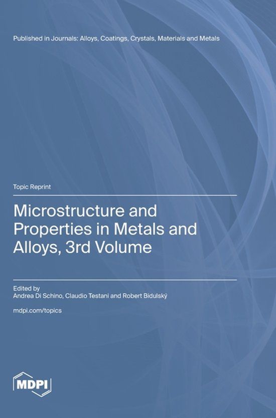 Microstructure Mdpi Ag Microstructure and Properties in Metals and Alloys, 3rd Volume