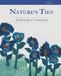 Nature's Ties Awakening to Connection Volume 1