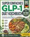 SUPER EINFACHE GLP-1 DIÄT KOCHBUCH