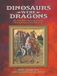 Dinosaurs Were Dragons: 101 of the Most Convincing Accounts Proving Dinosaurs Lived Recently