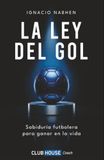 La ley del gol: Sabiduría futbolera para ganar en la vida