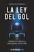 La ley del gol: Sabiduría futbolera para ganar en la vida