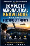 Complete Aeronautical Knowledge: HandBook Made Simple for Student Pilots