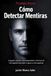 Psicología Oscura: Cómo detectar mentiras: Lenguaje corporal, microexpresiones y técnicas de interrogatorio para saber si alguien te está engañando