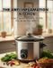 The Anti-Inflammation Kitchen: Slow Cooker Recipes To Win The Quiet War Within
