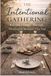 The Independently Published The Intentional Gathering: Building a Legacy Through Meaningful Moments Paperback